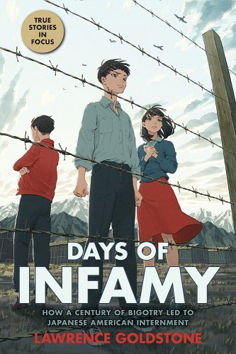 Days of Infamy: How a Century of Bigotry Led to Japanese American Internment by Lawrence Goldstone - Paperbacks & Frybread Co.