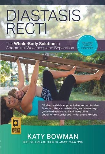 Diastasis Recti: The Whole-Body Solution to Abdominal Weakness and Separation by Katy Bowman - Paperbacks & Frybread Co.