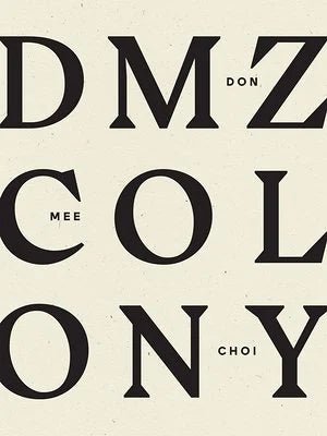 DMZ Colony by Don Mee Choi | Korean American Poetry - Paperbacks & Frybread Co.