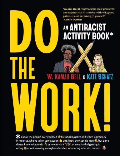 Do the Work!: An Antiracist Activity Book by W. Kamau Bell & Kate Schatz | Race Relations - Paperbacks & Frybread Co.