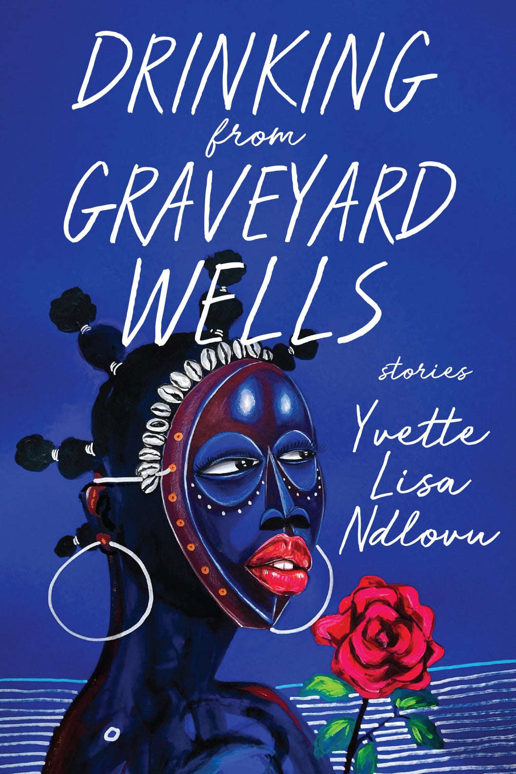 Drinking from Graveyard Wells: Stories by Yvette Lisa Ndlovu | PREORDER | Black Science-Fiction - Paperbacks & Frybread Co.