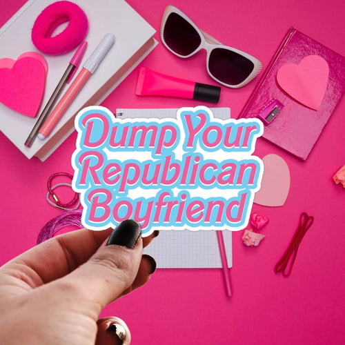 Dump Your Republican Boyfriend Sticker | Sticker Babe - Paperbacks & Frybread Co.