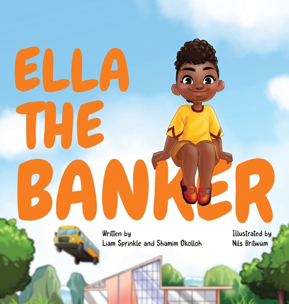 Ella The Banker by Liam Sprinkle, Shamim Okolloh, & Nils Britwum | Children's Picture Book - Paperbacks & Frybread Co.