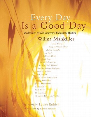 Every Day Is a Good Day (Memorial) by Wilma Mankiller | Native American Studies - Paperbacks & Frybread Co.
