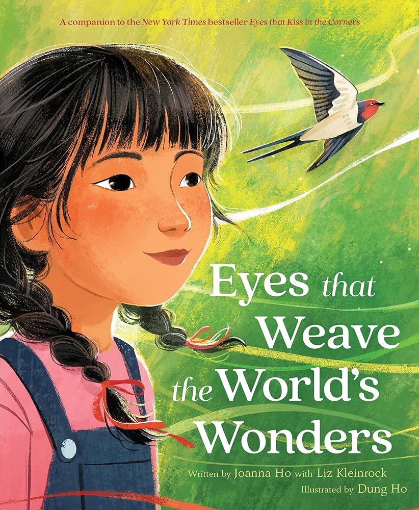 Eyes That Weave the World's Wonders by Joanna Ho, Liz Kleinrock, Dung Ho | Asian Picture Book - Paperbacks & Frybread Co.