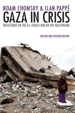 Gaza in Crisis: Reflections on the Us-Israeli War Against the Palestinians by Ilan Pappé & Noam Chomsky - Paperbacks & Frybread Co.