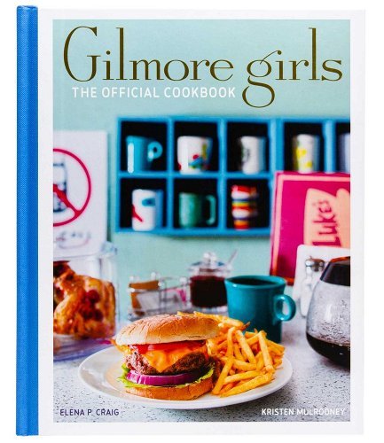 Gilmore Girls: The Official Cookbook by Elena Craig & Kristen Mulrooney | Media Cookbook - Paperbacks & Frybread Co.