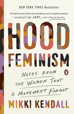 Hood Feminism: Notes from the Women That a Movement Forgot by Mikki Kendall | Feminism Commentary - Paperbacks & Frybread Co.