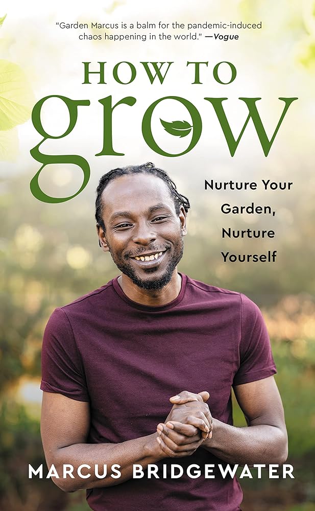 How to Grow: Nurture Your Garden, Nurture Yourself by Marcus Bridgewater - Paperbacks & Frybread Co.