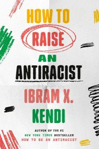 How to Raise an Antiracist by Ibram X. Kendi | Race Relations - Paperbacks & Frybread Co.