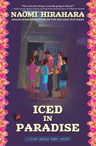 Iced in Paradise: A Leilani Santiago Hawai'i Mystery Naomi Hirahara | Cozy Amateur Sleuth Mystery - Paperbacks & Frybread Co.