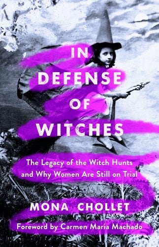 In Defense of Witches: The Legacy of the Witch Hunts and Why Women Are Still on Trial by Mona Chollet - Paperbacks & Frybread Co.