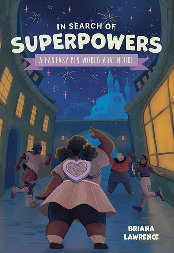 In Search of Superpowers: A Fantasy Pin World Adventure: Volume 1 by Briana Lawrence, Joanna Cacao - Paperbacks & Frybread Co.