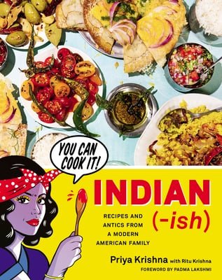 Indian-Ish: Recipes and Antics from a Modern American Family by Priya Krishna | South Asian Cookbook - Paperbacks & Frybread Co.