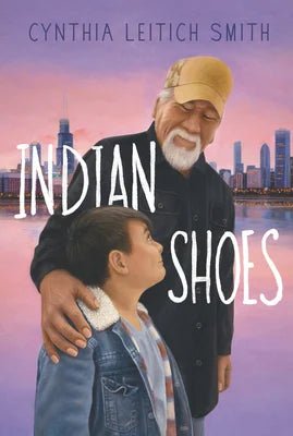 Indian Shoes by Cynthia L. Smith | Indigenous Middle Grade Novel - Paperbacks & Frybread Co.