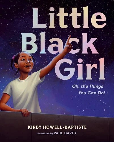 Little Black Girl: Oh, the Things You Can Do! by Kirby Howell-Baptiste - Paperbacks & Frybread Co.