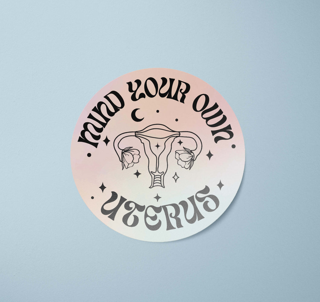 Mind Your Own Uterus Sticker | BitchinDesignCo - Paperbacks & Frybread Co.