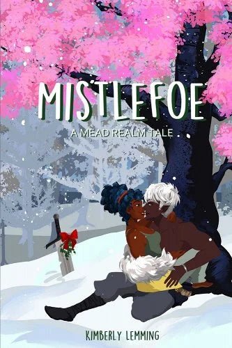 Mistlefoe: A Mead Realm Tale by Kimberly Lemming | Romantic Fantasy - Paperbacks & Frybread Co.