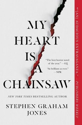 My Heart Is a Chainsaw by Stephen Graham Jones | Indigenous Horror - Paperbacks & Frybread Co.