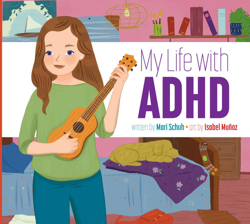 My Life with ADHD by Mari Schuh | Inclusive Books for KIds - Paperbacks & Frybread Co.