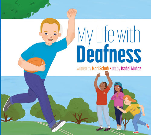 My Life with Deafness by Mari Schuh | Inclusive Children's Book - Paperbacks & Frybread Co.