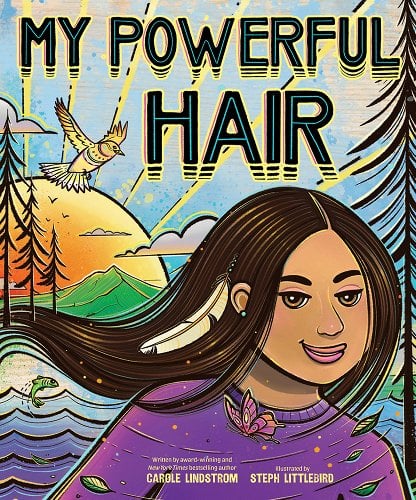 My Powerful Hair by Carole Lindstrom | Indigenous Picture Book - Paperbacks & Frybread Co.