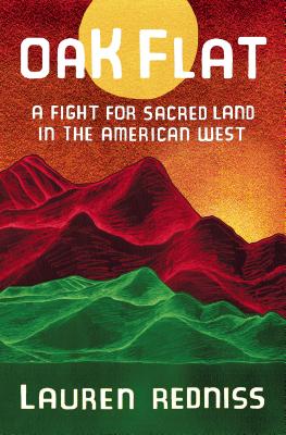 Oak Flat: A Fight for Sacred Land in the American West by Lauren Redniss | Indigenous Visual Non-Fiction - Paperbacks & Frybread Co.