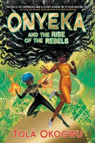 Onyeka and the Rise of the Rebels by Tolá Okogwu | Middle Grade Fantasy - Paperbacks & Frybread Co.
