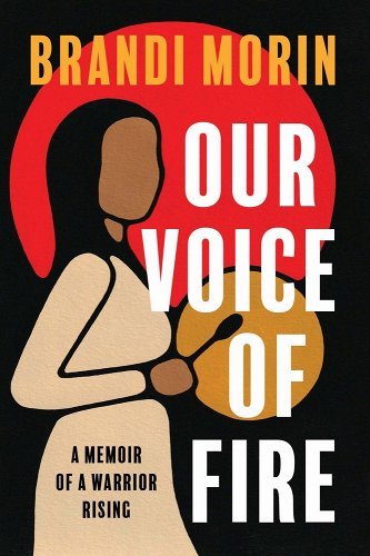 Our Voice of Fire: A Memoir of a Warrior Rising by Brandi Morin | MMIW Memoir - Paperbacks & Frybread Co.
