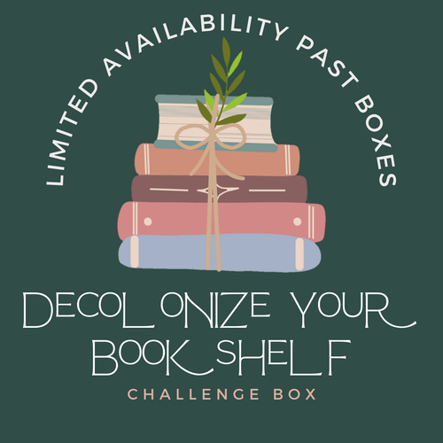 Past Decolonize Your Bookshelf Challenge Boxes - Paperbacks & Frybread Co.