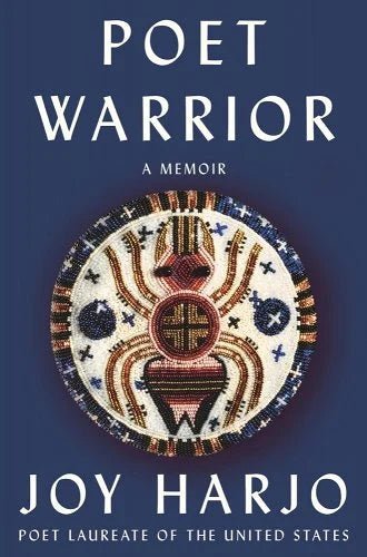 Poet Warrior: A Memoir Joy Harjo | Indigenous Memoir - Paperbacks & Frybread Co.