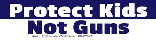 Protect Kids Not Guns Sticker | Syracuse Cultural Workers - Paperbacks & Frybread Co.