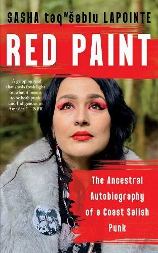 Red Paint: The Ancestral Autobiography of a Coast Salish Punk by Sasha Lapointe - Paperbacks & Frybread Co.