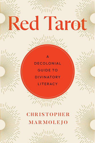Red Tarot: A Decolonial Guide to Divinatory Literacy by Christopher Marmolejo | Indigenous Spirituality - Paperbacks & Frybread Co.