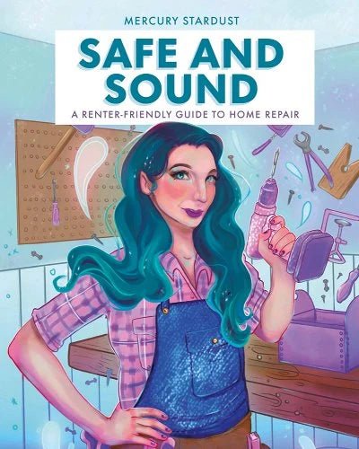Safe and Sound: A Renter-Friendly Guide to Home Repair by Mercury Stardust | PREORDER - Paperbacks & Frybread Co.
