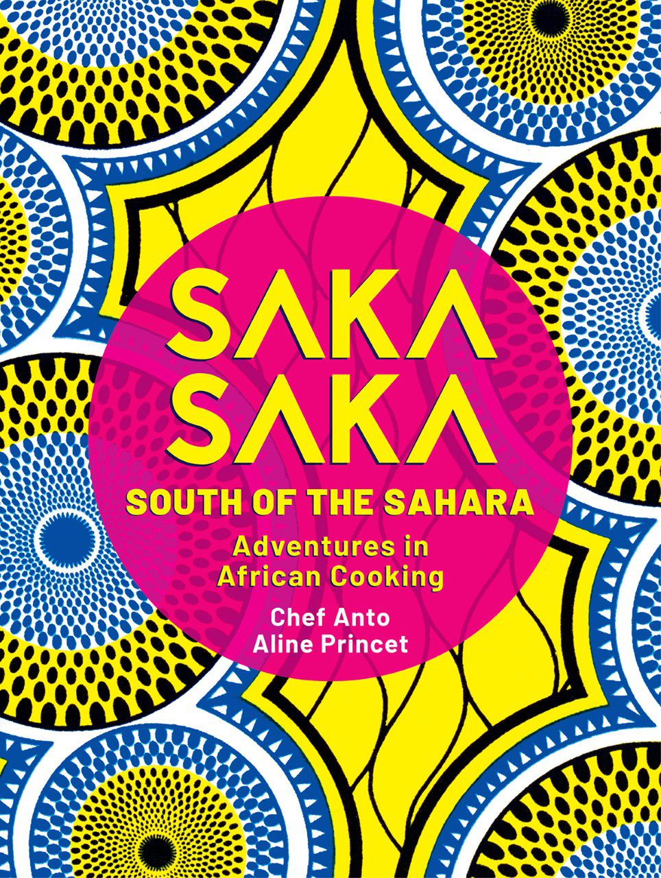 Saka Saka: South of the Sahara - Adventures in African Cooking by Anto Cocagne | African Cookbook - Paperbacks & Frybread Co.