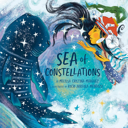 Sea of Constellations by Melissa Cristina Márquez and Rocío Arreola Mendoza | Aztec Picture Book - Paperbacks & Frybread Co.