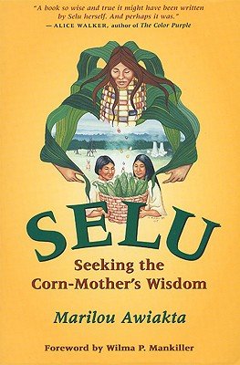 Selu: Seeking the Corn Mother's Wisdom by Marilou Awiakta | Indigenous Studies - Paperbacks & Frybread Co.