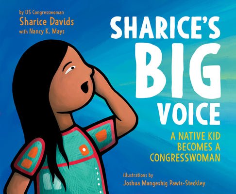 Sharice's Big Voice: A Native Kid Becomes a Congresswoman by Sharice Davids | Indigenous Children's Biography - Paperbacks & Frybread Co.