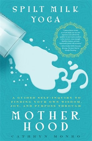 Spilt Milk Yoga by Cathryn Monoro | Adult Non-Fiction - Paperbacks & Frybread Co.