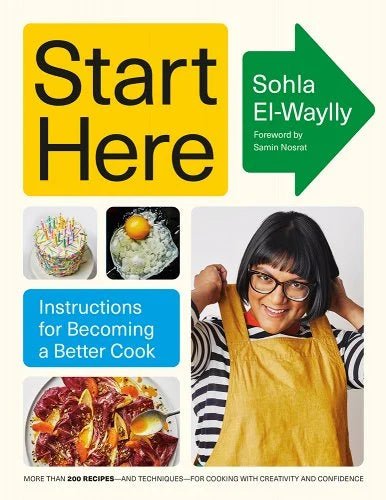 Start Here: Instructions for Becoming a Better Cook: A Cookbook by Sohla El-Waylly - Paperbacks & Frybread Co.