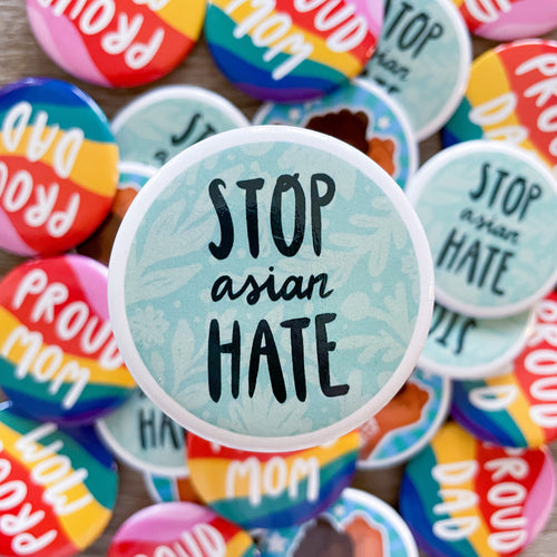 Stop Asian Hate Button | Social Justice Pin Back Button - Paperbacks & Frybread Co.