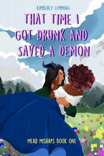 Load image into Gallery viewer, That Time I Got Drunk And Saved A Demon by Kimberly Lemming | Romantic Fantasy - Paperbacks &amp; Frybread Co.
