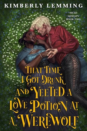 That Time I Got Drunk and Yeeted a Love Potion at a Werewolf by Kimberly Lemming | Mead Mishaps #2 | PREORDER - Paperbacks & Frybread Co.