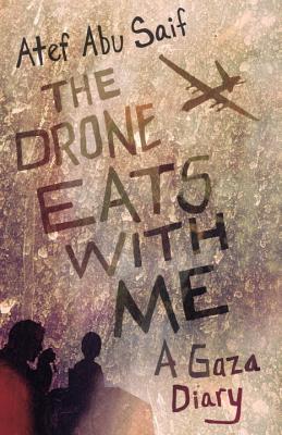 The Drone Eats with Me: A Gaza Diary by Atef Abu Saif | Palestine Memoir - Paperbacks & Frybread Co.