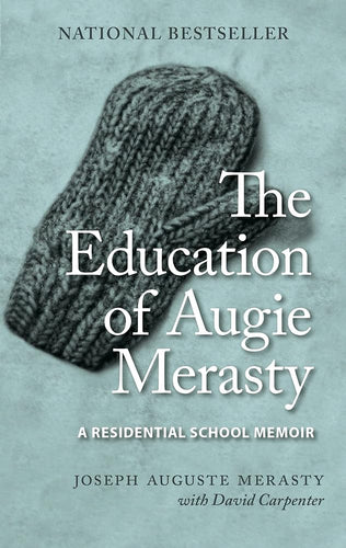 The Education of Augie Merasty: A Residential School Memoir by Joseph Auguste Merasty, David Carpenter - Paperbacks & Frybread Co.