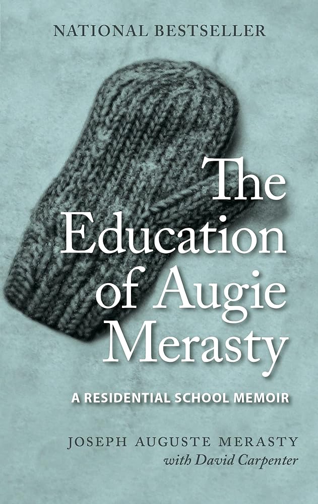 The Education of Augie Merasty: A Residential School Memoir by Joseph Auguste Merasty, David Carpenter - Paperbacks & Frybread Co.