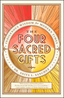 The Four Sacred Gifts: Indigenous Wisdom for Modern Times by Anita L. Sanchez | Indigenous Spirituality - Paperbacks & Frybread Co.