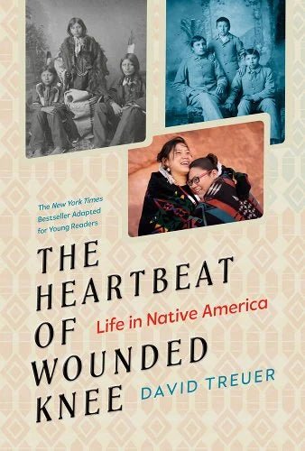 The Heartbeat of Wounded Knee (Young Readers Adaptation): Life in Native America by David Treuer - Paperbacks & Frybread Co.