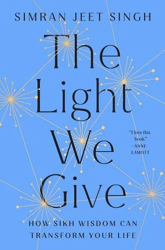 The Light We Give: How Sikh Wisdom Can Transform Your Life by Simran Jeet Singh | Personal Growth - Paperbacks & Frybread Co.